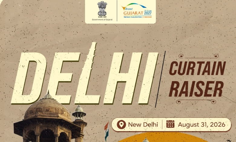 વાઇબ્રન્ટ ગુજરાત ગ્લોબલ સમિટ 2027નો કર્ટન રેઝર પ્રોગ્રામ સોમવારે નવી દિલ્હીમાં યોજાશે