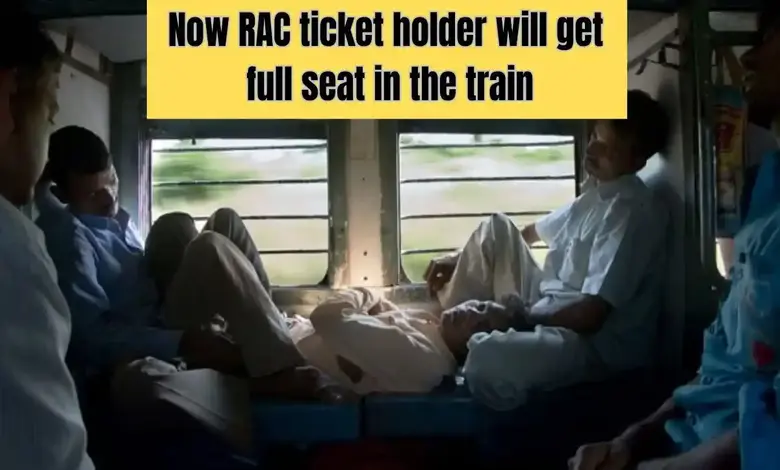 Indian Railways RAC Ticket Holders will get full seat