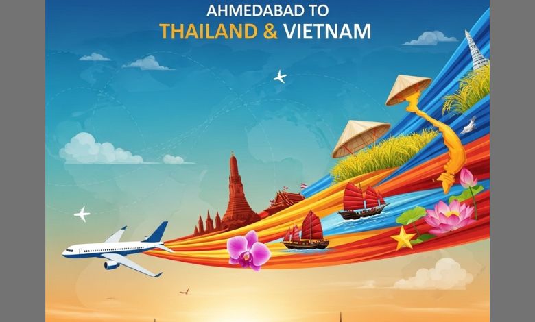 Cheap flights will be available from Ahmedabad to Thailand, Vietnam