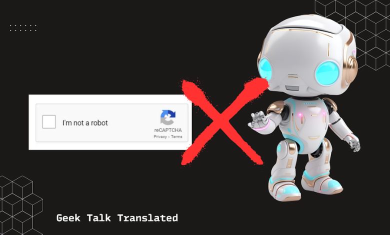 Do you also go to a website and click on I'm Not a Robot without thinking? Read this first...