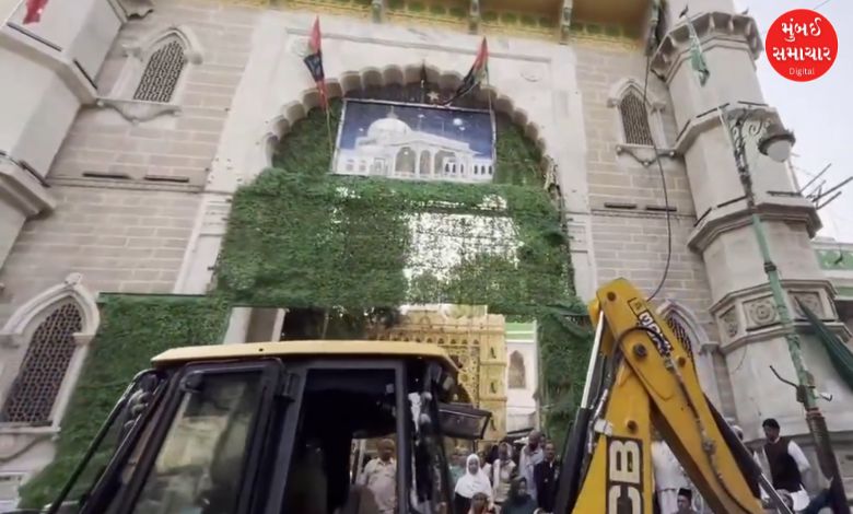 અજમેરમાં ખ્વાજા ગરીબ નવાઝ દરગાહ નજીક ભારે સુરક્ષા વચ્ચે દબાણ હટાવ ઝુંબેશ